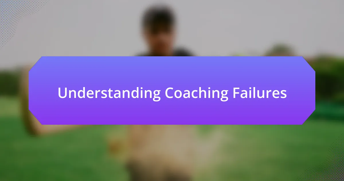 Understanding Coaching Failures