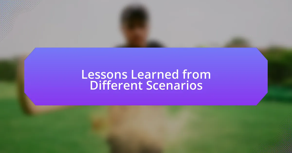 Lessons Learned from Different Scenarios