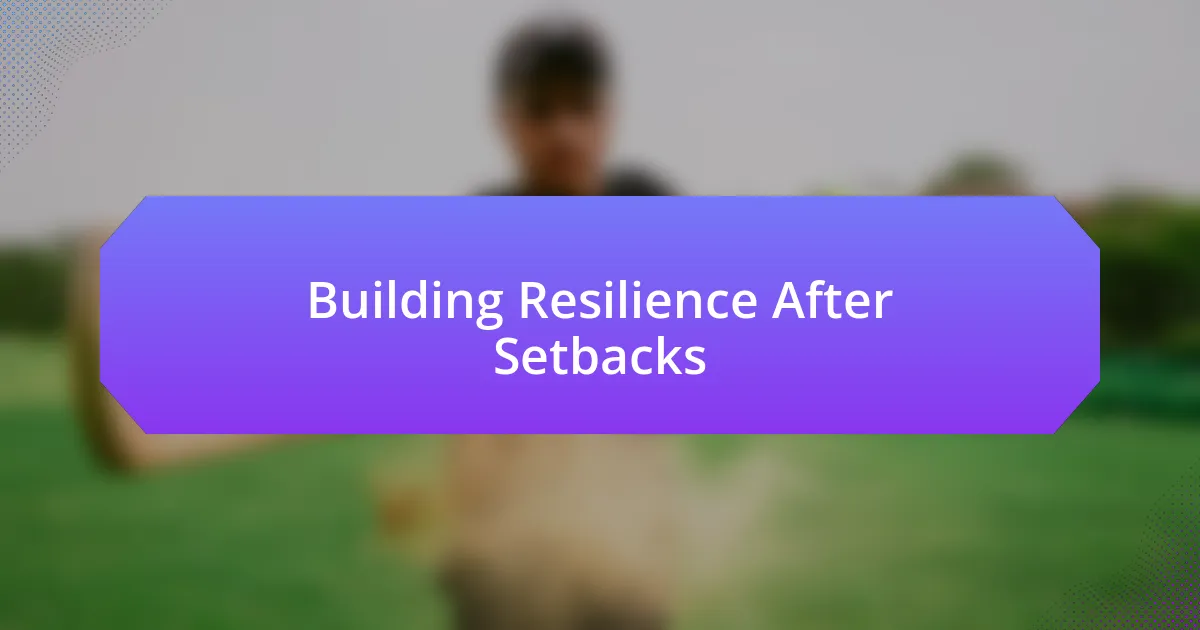 Building Resilience After Setbacks