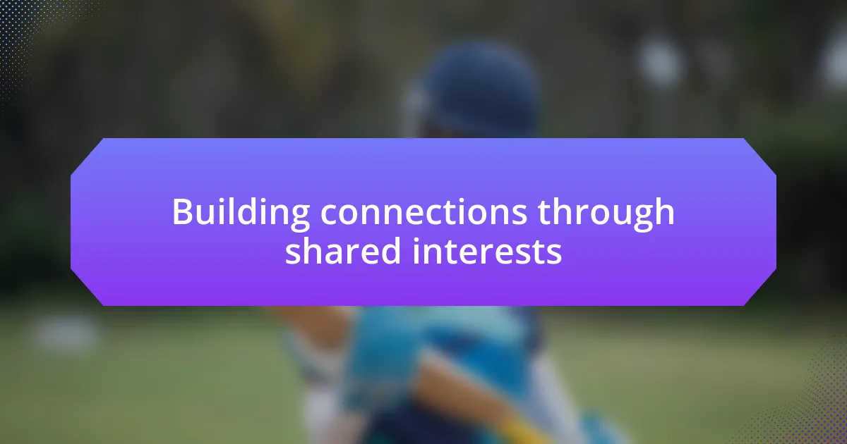 Building connections through shared interests