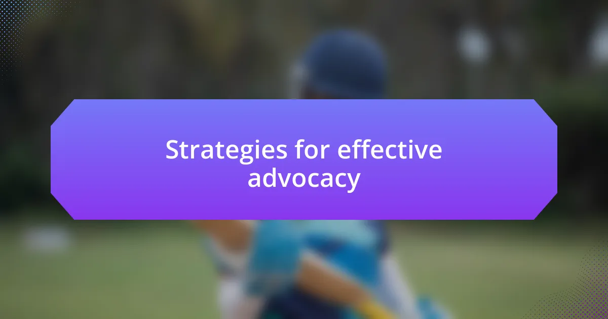 Strategies for effective advocacy