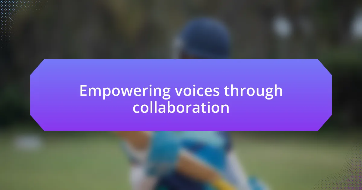 Empowering voices through collaboration