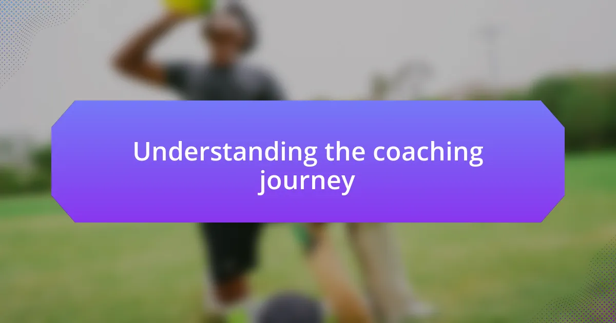 Understanding the coaching journey