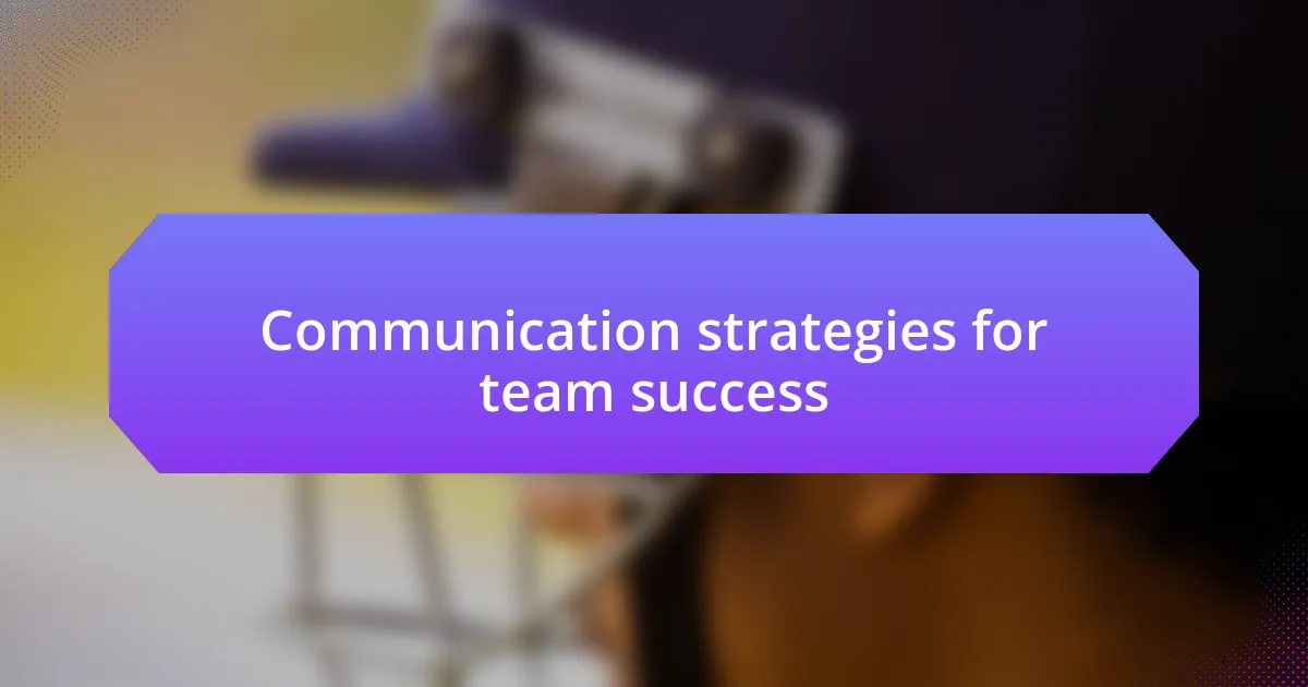 Communication strategies for team success