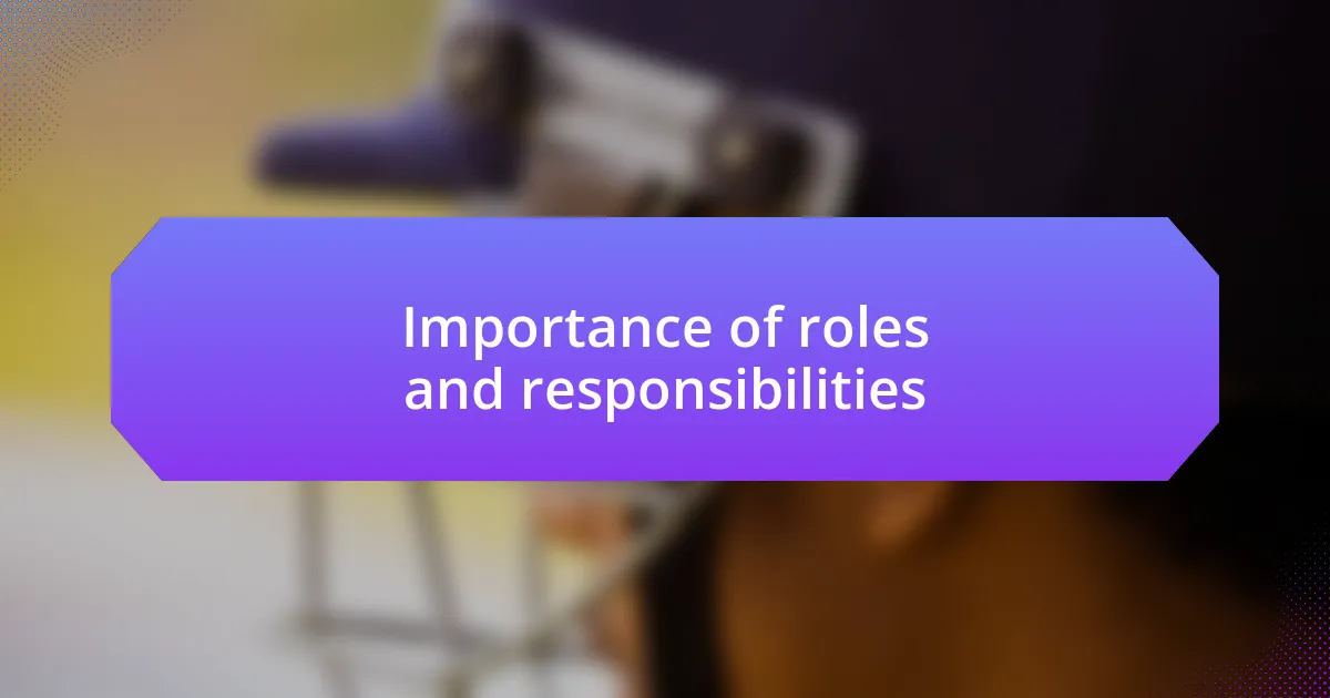 Importance of roles and responsibilities