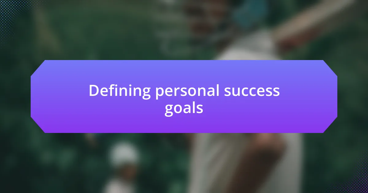 Defining personal success goals