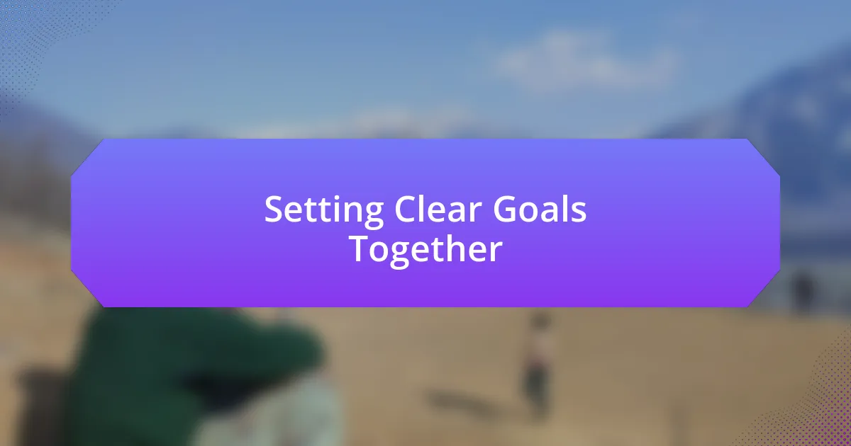 Setting Clear Goals Together