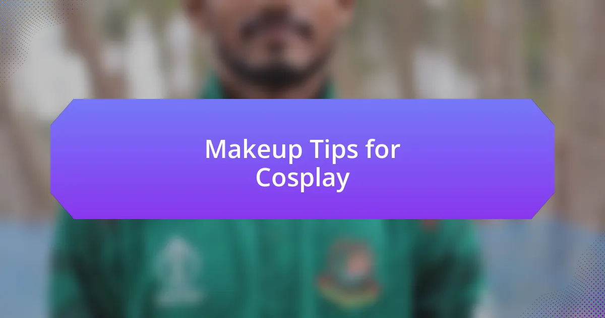 Makeup Tips for Cosplay